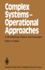 Image for Complex Systems - Operational Approaches in Neurobiology, Physics, and Computers: Proceedings of the International Symposium on Synergetics at Schlo Elmau, Bavaria, May 6-11, 1985