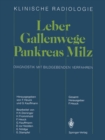 Image for Leber * Gallenwege Pankreas * Milz: Diagnostik Mit Bildgebenden Verfahren