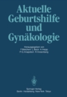 Image for Aktuelle Geburtshilfe und Gynakologie: Festschrift fur Professor Dr. Volker Friedberg