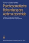 Image for Psychosomatische Behandlung des Asthma bronchiale: Indikation, Therapie und Ergebnisse der krankheitsorientierten Gruppentherapie.