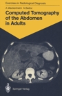 Image for Computed Tomography of the Abdomen in Adults: 85 Radiological Exercises for Students and Practitioners