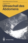 Image for Ultraschall Des Abdomens: 114 Diagnostische Ubungen Fur Studenten Und Praktische Radiologen