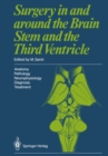 Image for Surgery in and around the Brain Stem and the Third Ventricle: Anatomy * Pathology * Neurophysiology Diagnosis * Treatment