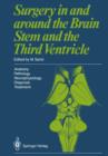Image for Surgery in and around the Brain Stem and the Third Ventricle : Anatomy * Pathology * Neurophysiology  Diagnosis * Treatment