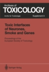 Image for Toxic Interfaces of Neurones, Smoke and Genes: Proceedings of the European Society of Toxicology Meeting Held in Kuopio, June 16-19, 1985