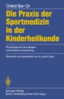 Image for Die Praxis Der Sportmedizin in Der Kinderheilkunde: Physiologische Grundlagen Und Klinische Anwendung