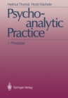 Image for Psychoanalytic Practice: 1 Principles