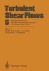 Image for Turbulent Shear Flows 5 : Selected Papers from the Fifth International Symposium on Turbulent Shear Flows, Cornell University, Ithaca, New York, USA, August 7-9, 1985