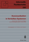 Image for Kommunikation in Verteilten Systemen: Anwendungen, Betrieb, Grundlagen GI/NTG-Fachtagung, Aachen, 16.-20. Februar 1987 Proceedings : 130