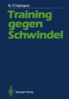 Image for Training gegen Schwindel: Mechanismen der vestibularen Kompensation und ihre therapeutische Anwendung