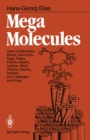 Image for Mega Molecules: Tales of Adhesives, Bread, Diamonds, Eggs, Fibers, Foams, Gelatin, Leather, Meat, Plastics, Resists, Rubber, ... and Cabbages and Kings