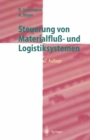 Image for Steuerung von Materialflu- und Logistiksystemen: Informations- und Steuerungssysteme, Automatisierungstechnik