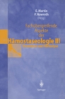 Image for Fachubergreifende Aspekte der Hamostaseologie III: 5. Heidelberger Symposium uber Hamostase in der Anasthesie, 19.-20. Juni 1997