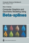 Image for Computer Graphics and Geometric Modeling Using Beta-splines