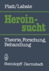 Image for Heroinsucht / Heroin Addiction: Theorie, Forschung, Behandlung / Theory, Research, &amp; Treatment