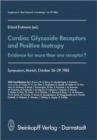 Image for Cardiac Glycoside Receptors and Positive Inotropy : Evidence for more than one receptor? Symposium, Munich, October 26–29, 1983