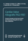 Image for Cardiac Valve Allografts 1962-1987: Current Concepts on the Use of Aortic and Pulmonary Allografts for Heart Valve Subsitutes