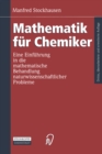 Image for Mathematik fur Chemiker: Eine Einfuhrung in die mathematische Behandlung naturwissenschaftlicher Probleme