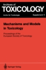 Image for Mechanisms and Models in Toxicology: Proceedings of the European Society of Toxicology Meeting Held in Harrogate, May 27-29, 1986