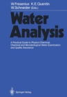 Image for Water Analysis: A Practical Guide to Physico-Chemical, Chemical and Microbiological Water Examination and Quality Assurance