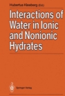 Image for Interactions of Water in Ionic and Nonionic Hydrates: Proceedings of a Symposium in honour of the 65th birthday of W.A.P. Luck Marburg/FRG, 2.-3.4. 1987