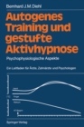 Image for Autogenes Training und gestufte Aktivhypnose: Psychophysiologische Aspekte Ein Leitfaden fur Arzte, Zahnarzte und Psychologen