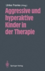 Image for Aggressive und hyperaktive Kinder in der Therapie