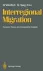 Image for Interregional Migration: Dynamic Theory and Comparative Analysis