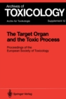 Image for Target Organ and the Toxic Process: Proceedings of the European Society of Toxicology Meeting Held in Strasbourg, September 17-19, 1987