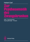 Image for Zur Psychosomatik des Zwangskranken: Klinik * Psychodynamik Psychopathologie * Therapie.