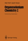 Image for Organoselenium Chemistry I: Functional Group Transformations