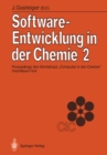 Image for Software-Entwicklung in der Chemie 2: Proceedings des 2. Workshops Computer in der Chemie&amp;quot; Hochfilzen/Tirol 18.-20. November 1987