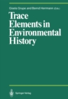 Image for Trace Elements in Environmental History: Proceedings of the Symposium held from June 24th to 26th, 1987, at Gottingen