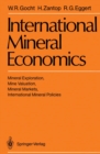 Image for International Mineral Economics: Mineral Exploration, Mine Valuation, Mineral Markets, International Mineral Policies