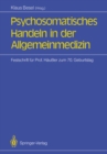 Image for Psychosomatisches Handeln in Der Allgemeinmedizin: Festschrift Fur Professor Siegfried Hauler Zum 70. Geburtstag