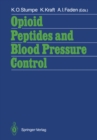 Image for Opioid Peptides and Blood Pressure Control: 11th Scientific Meeting of the International Society of Hypertension Satellite Symposium * Bonn * September 6-7, 1986