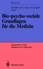 Image for Bio-psycho-soziale Grundlagen Fur Die Medizin: Festschrift Fur Helmut Enke