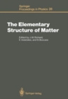 Image for The Elementary Structure of Matter : Proceedings of the Workshop, Les Houches, France, March 24–April 2, 1987