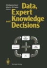 Image for Data, Expert Knowledge and Decisions: An Interdisciplinary Approach with Emphasis on Marketing Applications