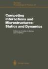 Image for Competing Interactions and Microstructures: Statics and Dynamics