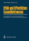Image for Ethik und offentliches Gesundheitswesen: Ordnungsethische und ordnungspolitische Einflufaktoren im offentlichen Gesundheitswesen.