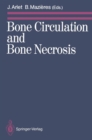 Image for Bone Circulation and Bone Necrosis: Proceedings of the IVth International Symposium on Bone Circulation, Toulouse (France), 17th-19th September 1987