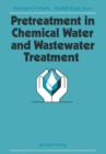 Image for Pretreatment in Chemical Water and Wastewater Treatment : Proceedings of the 3rd Gothenburg Symposium 1988, 1.-3. Juni 1988, Gothenburg