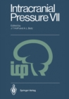Image for Intracranial Pressure VII: Proceedings of the Seventh International Symposium on Intracranial Pressure, Held in Ann Arbor, USA, June 19-23, 1988