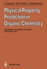 Image for Physical Property Prediction in Organic Chemistry: Proceedings of the Beilstein Workshop, 16-20th May, 1988, Schloss Korb, Italy