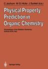 Image for Physical Property Prediction in Organic Chemistry : Proceedings of the Beilstein Workshop, 16-20th May, 1988, Schloss Korb, Italy