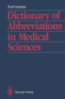 Image for Dictionary of abbreviations in medical sciences: with a list of the most important medical and scientific journals and their traditional abbreviations