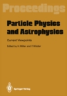 Image for Particle Physics and Astrophysics. Current Viewpoints: Proceedings of the XXVII Int. Universitatswochen fur Kernphysik Schladming, Austria, February 1988