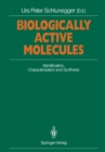 Image for Biologically Active Molecules: Identification, Characterization and Synthesis Proceedings of a Seminar on Chemistry of Biologically Active Compounds and Modern Analytical Methods, Interlaken, September 5-7, 1988