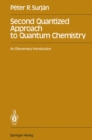 Image for Second Quantized Approach to Quantum Chemistry: An Elementary Introduction